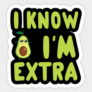 Avocado I know I’m extra Sticker